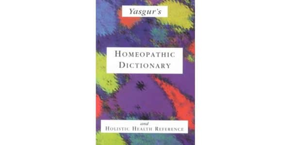Yasgur’s Homeopathic Dictionary and Holistic Health Reference (5th Edition 2015) by Jay Yasgur, is reviewed by Rochelle Marsden