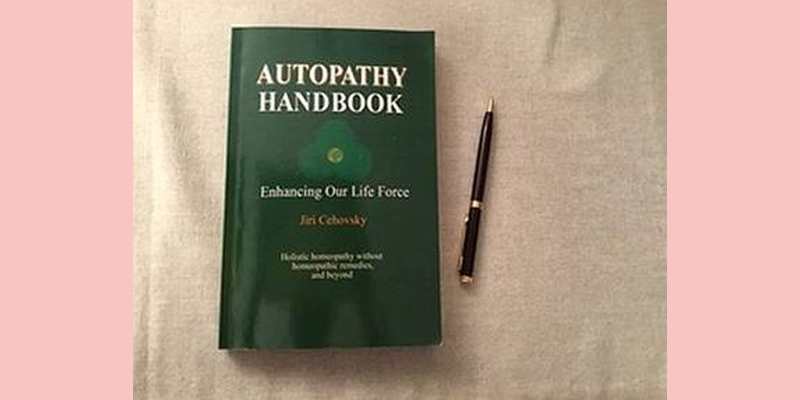 Autopathy Handbook, Enhancing Our Vital Force, Holistic Homeopathy Without Homeopathic Remedies, and Beyond 